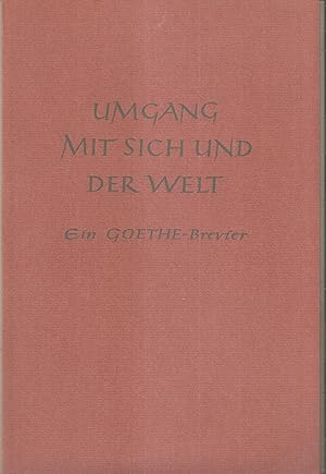 Umgang mit sich und der Welt - Ein Goethe-Brevier