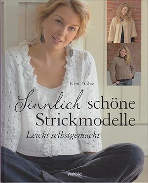 Image du vendeur pour Sinnlich schne Strickmodelle : leicht selbstgemacht Kim Dolce. [bers.: Helene Weinold-Leipold] mis en vente par Bcher bei den 7 Bergen