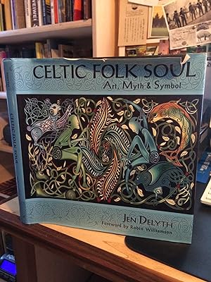 Celtic Folk Soul: Art, Myth & Symbol