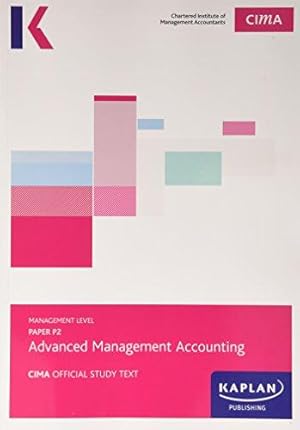 Bild des Verkufers fr CIMA P2 Advanced Management Accounting - Study Text zum Verkauf von WeBuyBooks