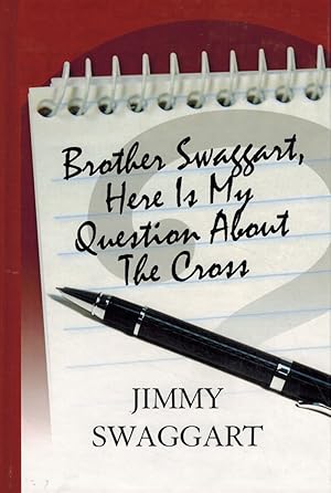 Image du vendeur pour BROTHER SWAGGART, HERE IS MY QUESTION ABOUT THE CROSS mis en vente par Z-A LLC