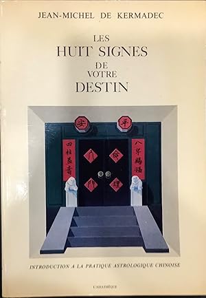 Imagen del vendedor de Les Huit Signes de votre Destin, Introduction  la pratique astrologique chinoise a la venta por Le Bouquin Garni