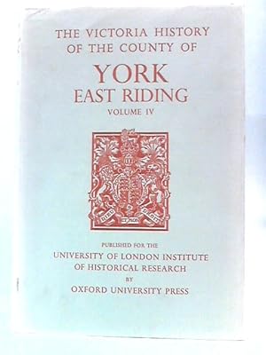 Seller image for A History of the County of York East Riding: Volume IV: 4 (Victoria County History) for sale by World of Rare Books