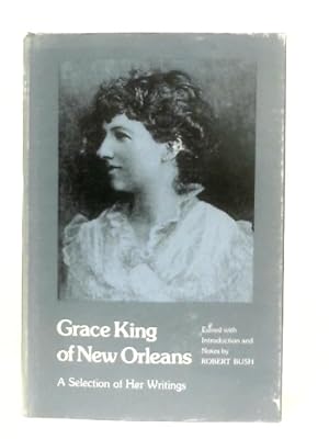 Image du vendeur pour Grace King of New Orleans: Selection of Her Writings mis en vente par World of Rare Books