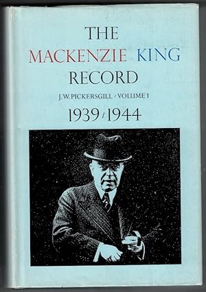 The Mackenzie King Record - Volume I 1939/1944