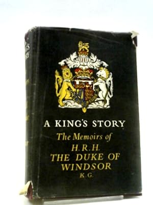 Image du vendeur pour A King's Story: The Memoirs of H.R.H.the Duke of Windsor mis en vente par World of Rare Books