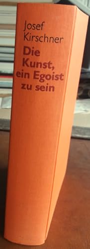 Bild des Verkufers fr Die Kunst, ein Egoist zu sein. Das Abenteuer, glcklich zu leben - auch wenn es anderen nicht gefllt. zum Verkauf von buch-radel