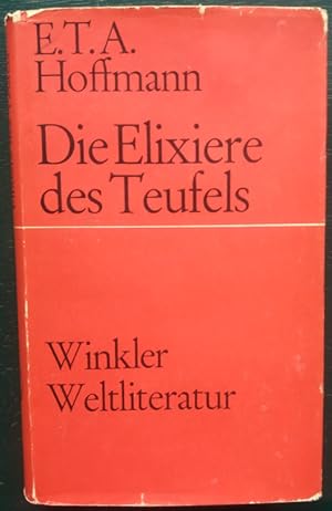 Die Elixiere des Teufels. Nachgelassene Papiere des Bruders Medardus, eines Kapuziners. Herausgeg...