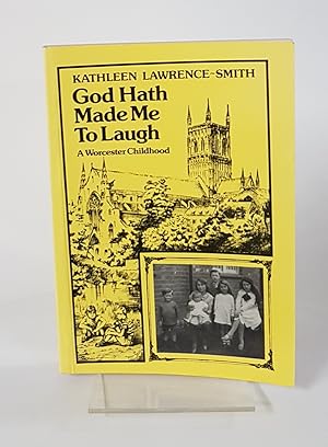 Imagen del vendedor de God Hath Made me to Laugh - A Worcester Childhood - An Autobiographical Story of Life Between the Wars in Worcester a la venta por CURIO