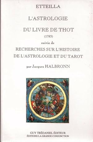 L'Astrologie du livre de Thot (1785) suivi de "Recherches sur l'histoire et l'astrologie du tarot"