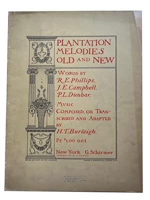 Seller image for Plantation Melodies Old and New. Words by R. E. Phillips, J. E. Campbell, P. L. Dunbar. Music Composed or Transcribed and Adapted by H. T. Burleigh for sale by McBlain Books, ABAA