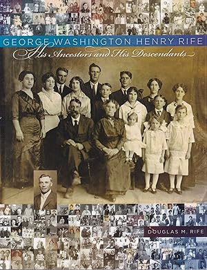 Seller image for George Washington Henry Rife: His Ancestors and His Descendants for sale by JNBookseller