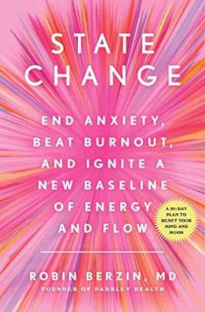 Imagen del vendedor de State Change: End Anxiety, Beat Burnout, and Ignite a New Baseline of Energy and Flow a la venta por Reliant Bookstore