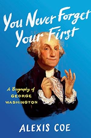 Seller image for You Never Forget Your First: A Biography of George Washington for sale by Green Street Books
