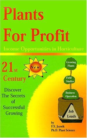 Imagen del vendedor de Plants for Profit: Income Opportunities in Horticulture a la venta por -OnTimeBooks-