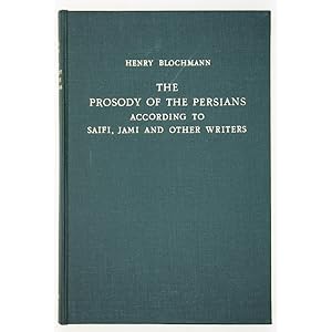 The Prosody of the Persians according to Saifi, Jami and other writers. A critical study and expo...