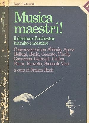 Bild des Verkufers fr Musica maestri! Il direttore d'orchestra tra mito e mestiere zum Verkauf von Biblioteca di Babele