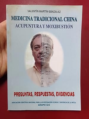 Medicina tradicional china. Acupuntura y moxibustión. Preguntas, respuestas, evidencias