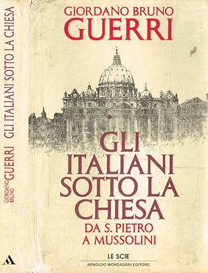 Bild des Verkufers fr Gli italiani sotto la Chiesa. Da S.Pietro a Mussolini zum Verkauf von Biblioteca di Babele