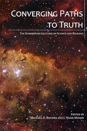 Image du vendeur pour Converging Paths to Truth - The Summerhays Lectures on Science and Religion mis en vente par Confetti Antiques & Books
