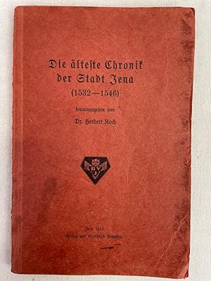 Die älteste Chronik der Stadt Jena (1532-1546). Hrsg. v. Herbert Koch