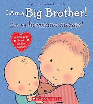 Bild des Verkufers fr I Am a Big Brother! / íSoy un hermano mayor! (Bilingual) (Caroline Jayne Church) (Spanish and English Edition) zum Verkauf von ZBK Books