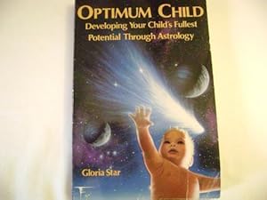 Seller image for Optimum Child: Developing Your Child's Fullest Potential Through Astrology (Llewellyn Modern Astrology Library) for sale by ZBK Books