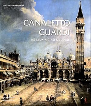 Bild des Verkufers fr Canaletto Guardi : les deux mai?tres de Venise : ouvrage publi  l'occasion de l'exposition au Muse Jacquemart-Andr, du 14 septembre 2012 au 14 janvier 2013 zum Verkauf von Papier Mouvant