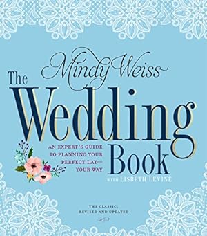 Imagen del vendedor de The Wedding Book: An Expert's Guide to Planning Your Perfect Day--Your Way a la venta por ZBK Books