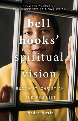 Bild des Verkufers fr bell hooks' Spiritual Vision : Buddhist, Christian, and Feminist zum Verkauf von AHA-BUCH GmbH