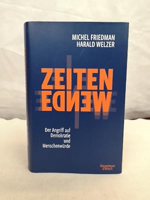 Zeitenwende.Der Angriff auf Demokratie und Menschenwürde. Michel Friedman, Harald Welzer / KiWi