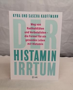 Der Histamin-Irrtum: Weg von Radikaldiäten und Verbotslisten - die Formel für ein gesundes Leben ...