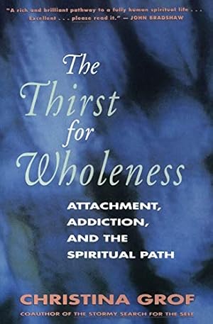 Imagen del vendedor de The Thirst for Wholeness: Attachment, Addiction, and the Spiritual Path a la venta por ZBK Books