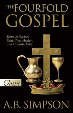 Seller image for The Fourfold Gospel: Jesus as Savior, Sanctifier, Healer and Coming King (Pure Gold Classics) for sale by ZBK Books