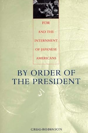 Bild des Verkufers fr By Order of the President: FDR and the Internment of Japanese Americans zum Verkauf von ZBK Books