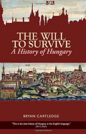 Immagine del venditore per The Will to Survive: A History of Hungary (Columbia/Hurst) venduto da ZBK Books