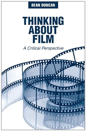 Bild des Verkufers fr Thinking About Film: A Critical Perspective zum Verkauf von Reliant Bookstore