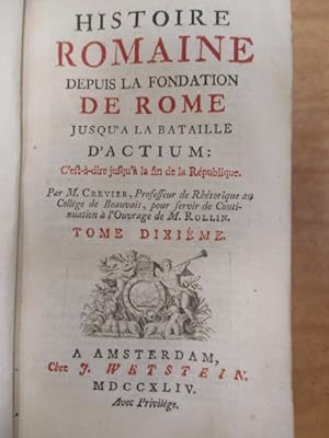 Histoire Romaine depuis la Fondation de Rome jusqu`a la Bataille D`Actium.C`est-à-dire jusqu`a la...