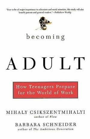 Bild des Verkufers fr Becoming Adult: How Teenagers Prepare For The World Of Work zum Verkauf von WeBuyBooks