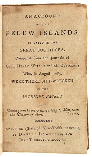 Bild des Verkufers fr An Account of the Pelew Islands, Situated in the Great South Sea. Composed from the Journals of Capt. Henry Wilson and his Officers; Who, in August, 1783, were there Ship-Wrecked in the Antelope Packet. zum Verkauf von Blackwell's Rare Books ABA ILAB BA