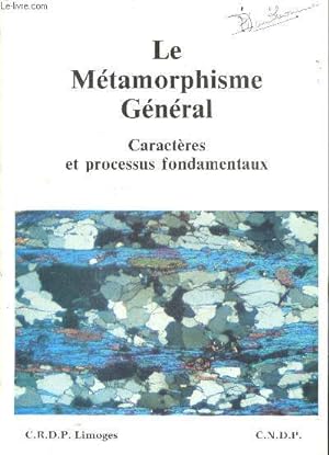 Bild des Verkufers fr Le metamorphisme general - caracteres et processus fondamentaux zum Verkauf von Le-Livre