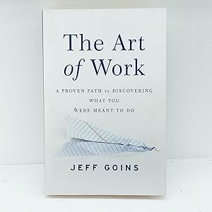 Seller image for The Art of Work: A Proven Path to Discovering What You Were Meant to Do for sale by Cat On The Shelf