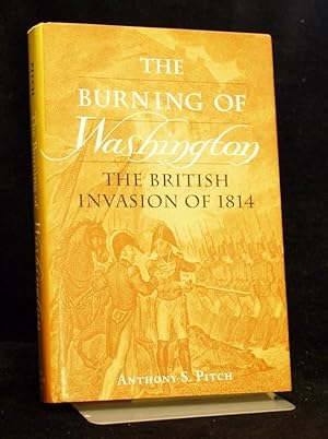 Seller image for The Burning of Washington The British Invasion of 1814 (Signed Copy) for sale by Richard Thornton Books PBFA