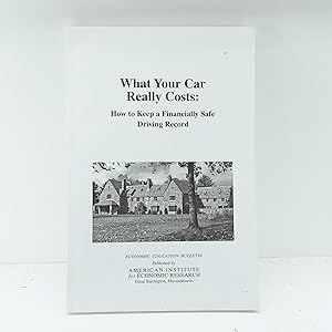 Seller image for What Your Car Really Costs: How to Keep a Financially Safe Driving Record for sale by Cat On The Shelf