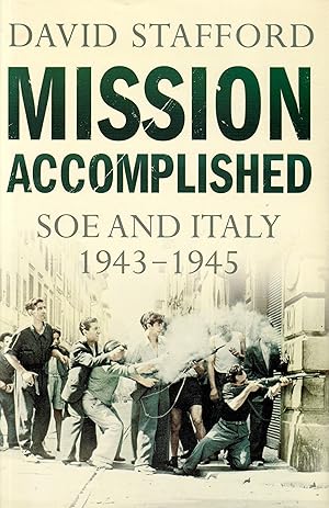 Mission Accomplished: SOE and Italy 1943-1945