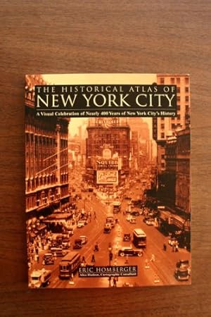 Seller image for The Historical Atlas of New York City: A Visual Celebration of Nearly 400 Years of New York City's History for sale by Reliant Bookstore