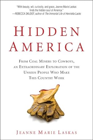 Seller image for Hidden America: From Coal Miners to Cowboys, an Extraordinary Exploration of the Unseen People W ho Make This Country Work for sale by Reliant Bookstore