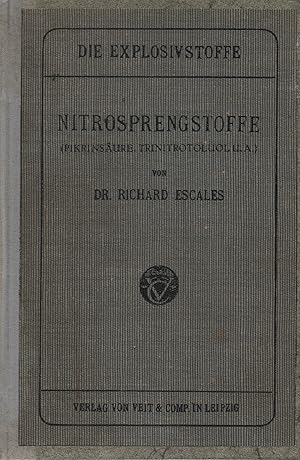 Die Explosivstoffe, 6: Nitrosprengstoffe (Pikrinsäure, Trinitrotoluol u.a.): mit besonderer Berüc...