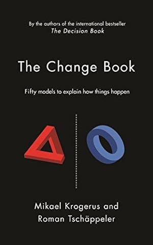 Immagine del venditore per The Change Book: Fifty models to explain how things happen (The Tschäppeler and Krogerus Collection) venduto da WeBuyBooks