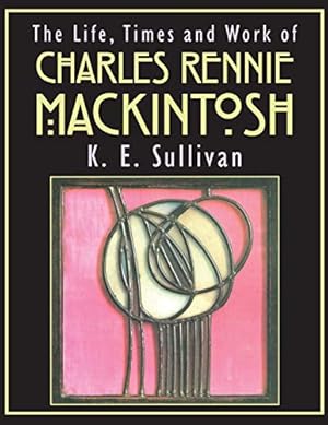 Imagen del vendedor de The Life, Times and Work of Charles Rennie Mackintosh a la venta por WeBuyBooks